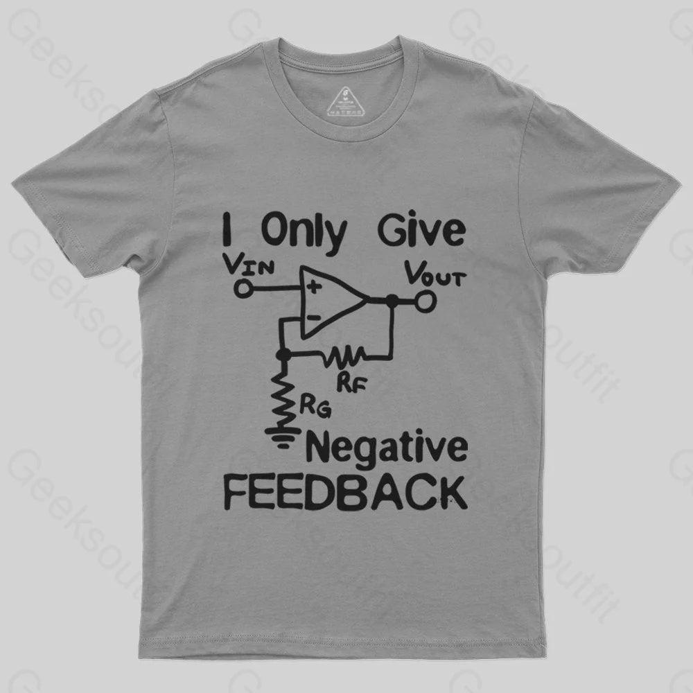 I Only Give Negative Feedback T-Shirt - Geeksoutfit