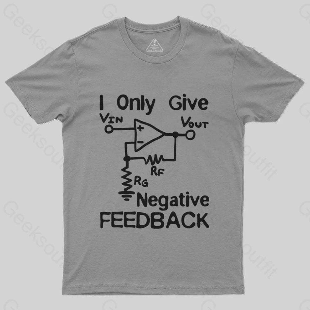 I Only Give Negative Feedback T-Shirt - Geeksoutfit