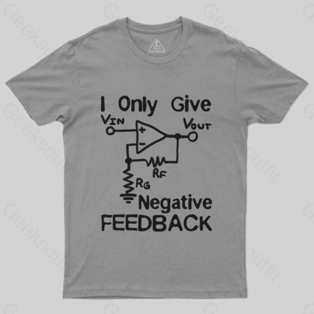 I Only Give Negative Feedback T-Shirt - Geeksoutfit