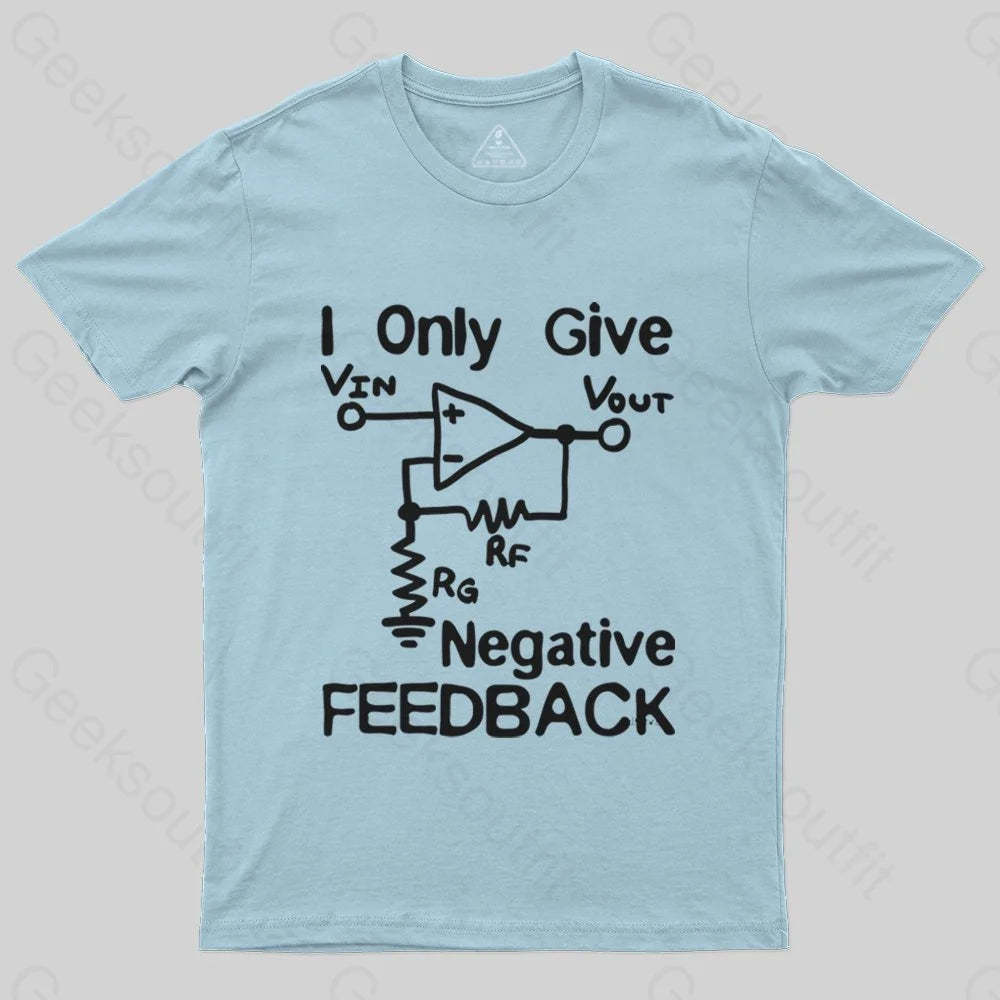 I Only Give Negative Feedback T-Shirt - Geeksoutfit
