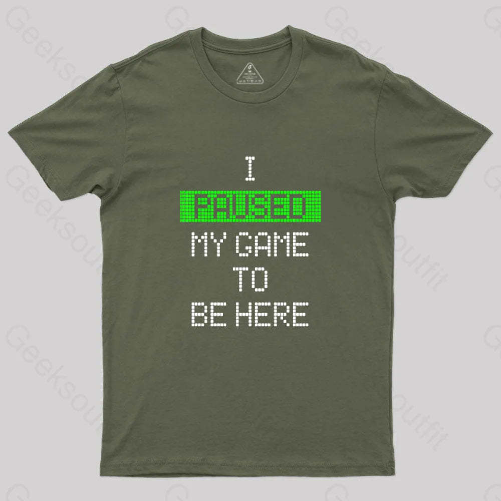 I Paused My Game To Be Here Essential T-Shirt Army Green / S
