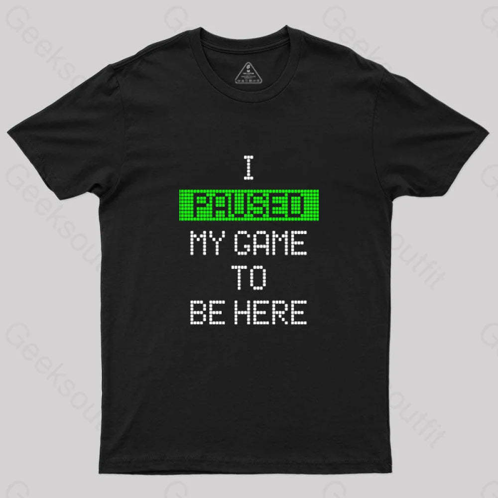 I Paused My Game To Be Here Essential T-Shirt Black / S