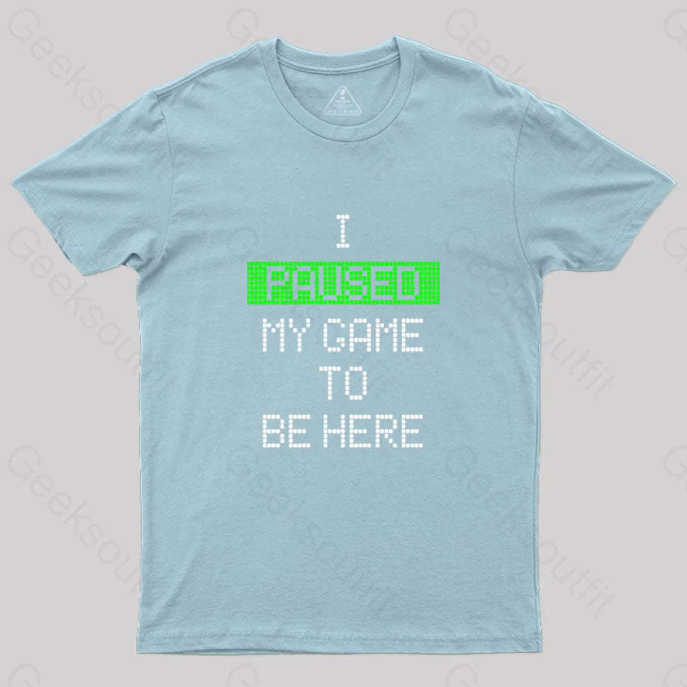 I Paused My Game To Be Here Essential T-Shirt Light Blue / S