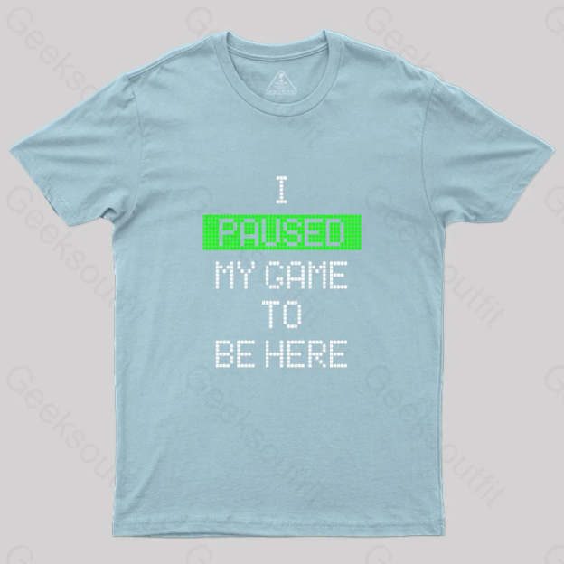 I Paused My Game To Be Here Essential T-Shirt Light Blue / S