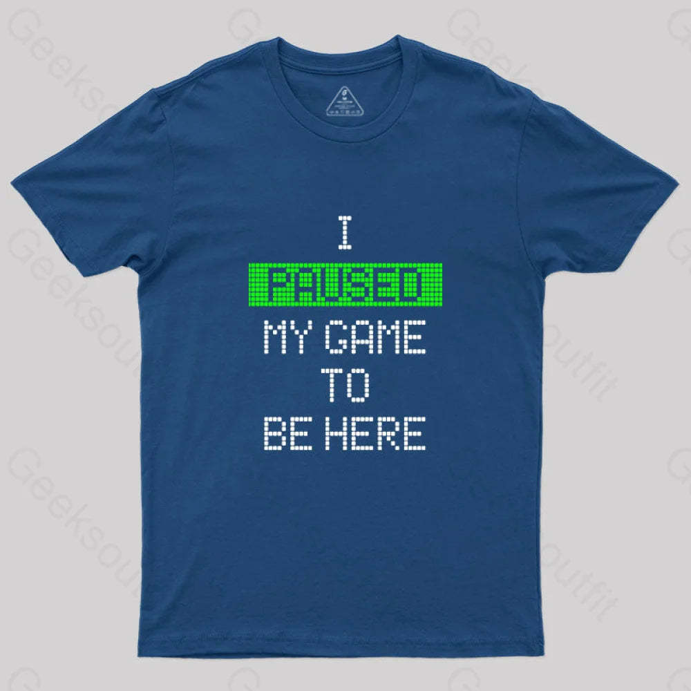 I Paused My Game To Be Here Essential T-Shirt Navy / S