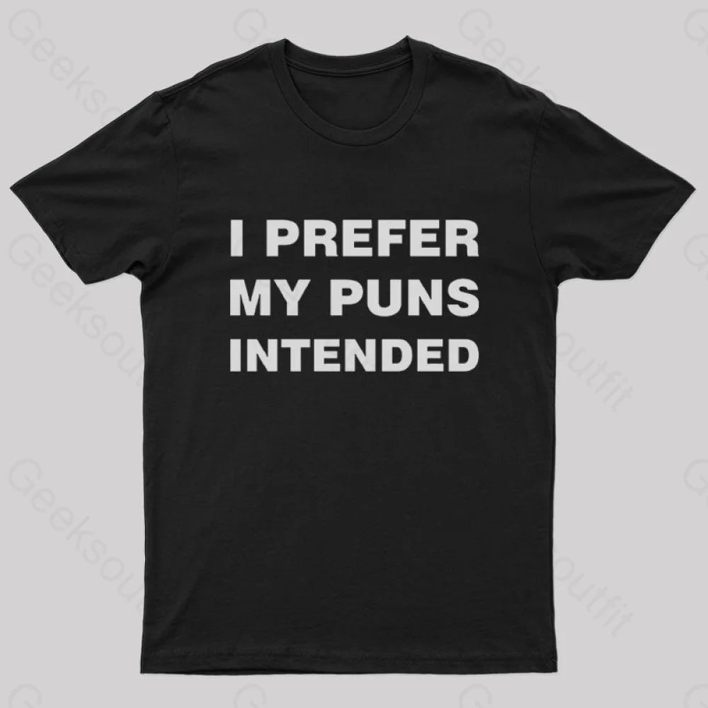 I Prefer My Puns Intended Nerd T-Shirt Black / S