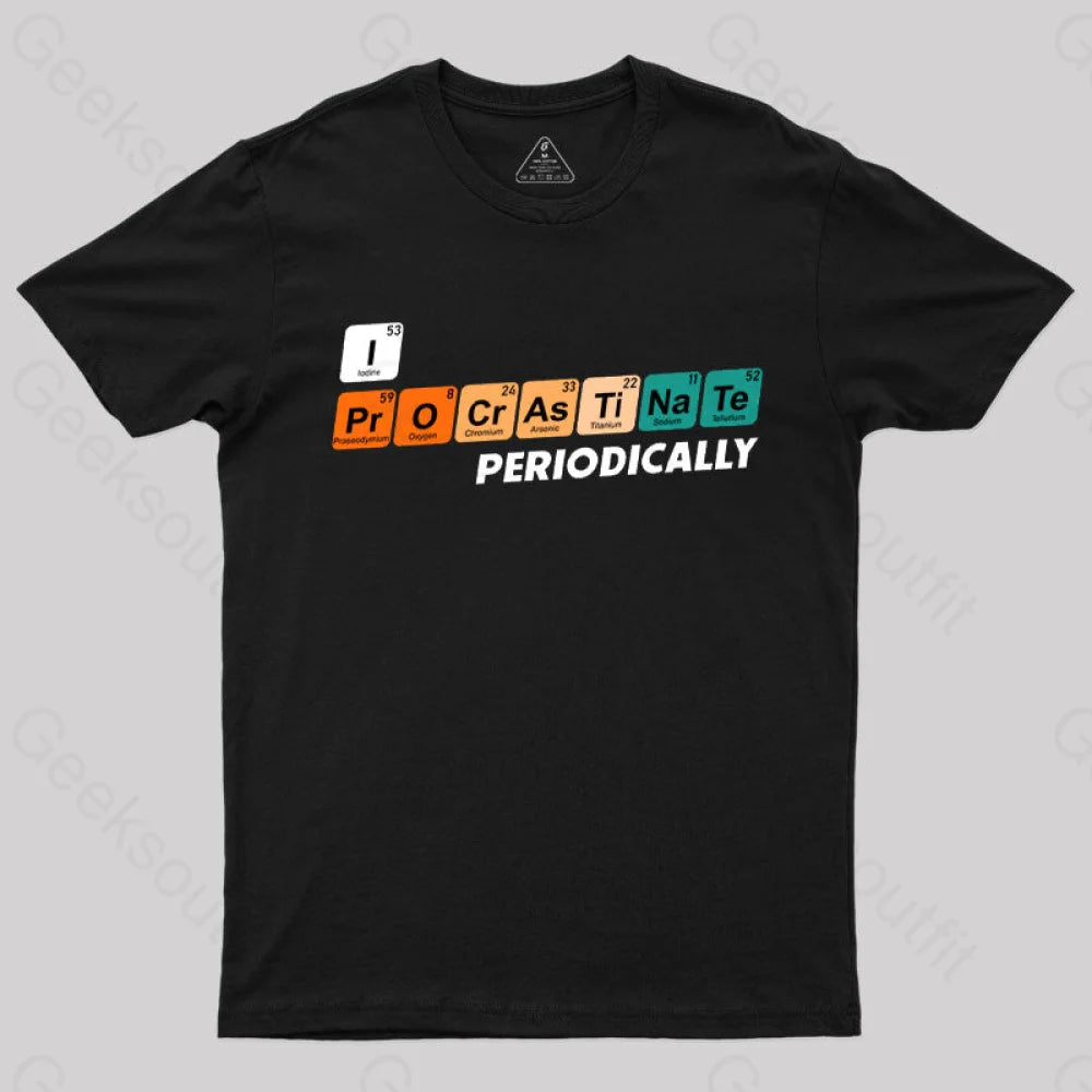 I Procrastinate Periodically T-Shirt Black / S