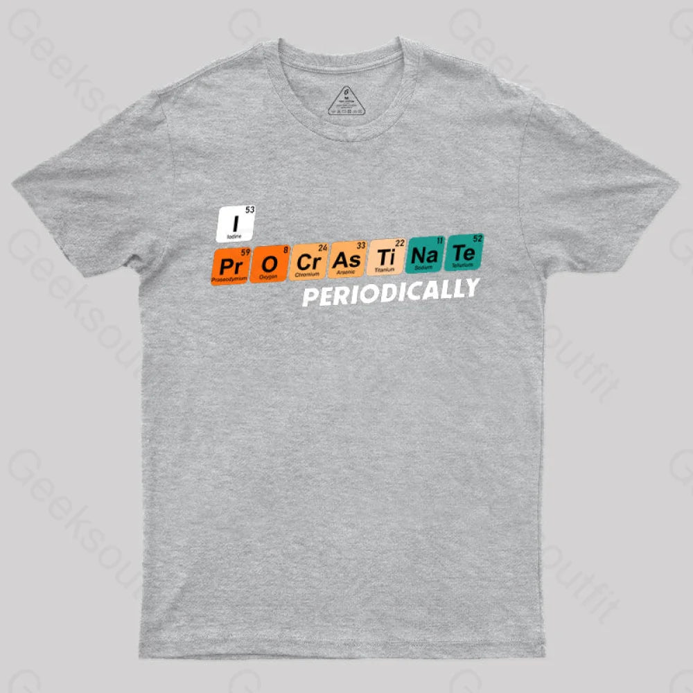 I Procrastinate Periodically T-Shirt Grey / S