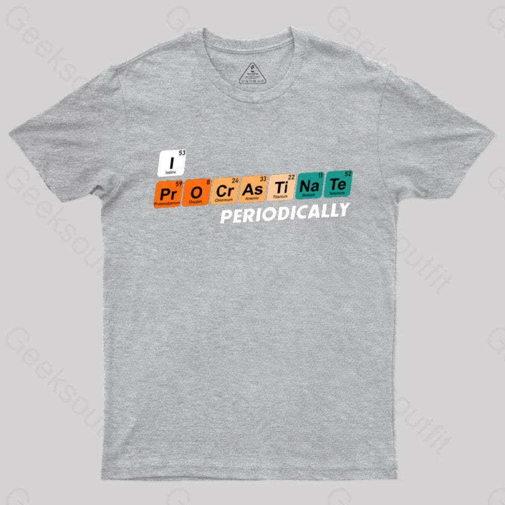 I Procrastinate Periodically T-Shirt Grey / S