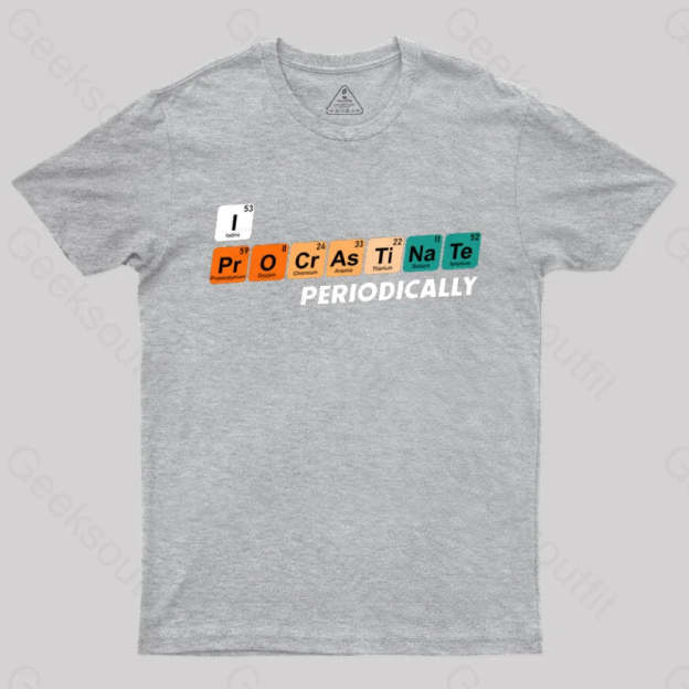 I Procrastinate Periodically T-Shirt Grey / S