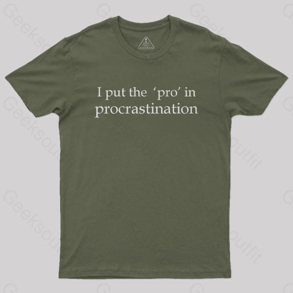 I Put The Pro In Procrastination Nerd T-Shirt Army Green / S