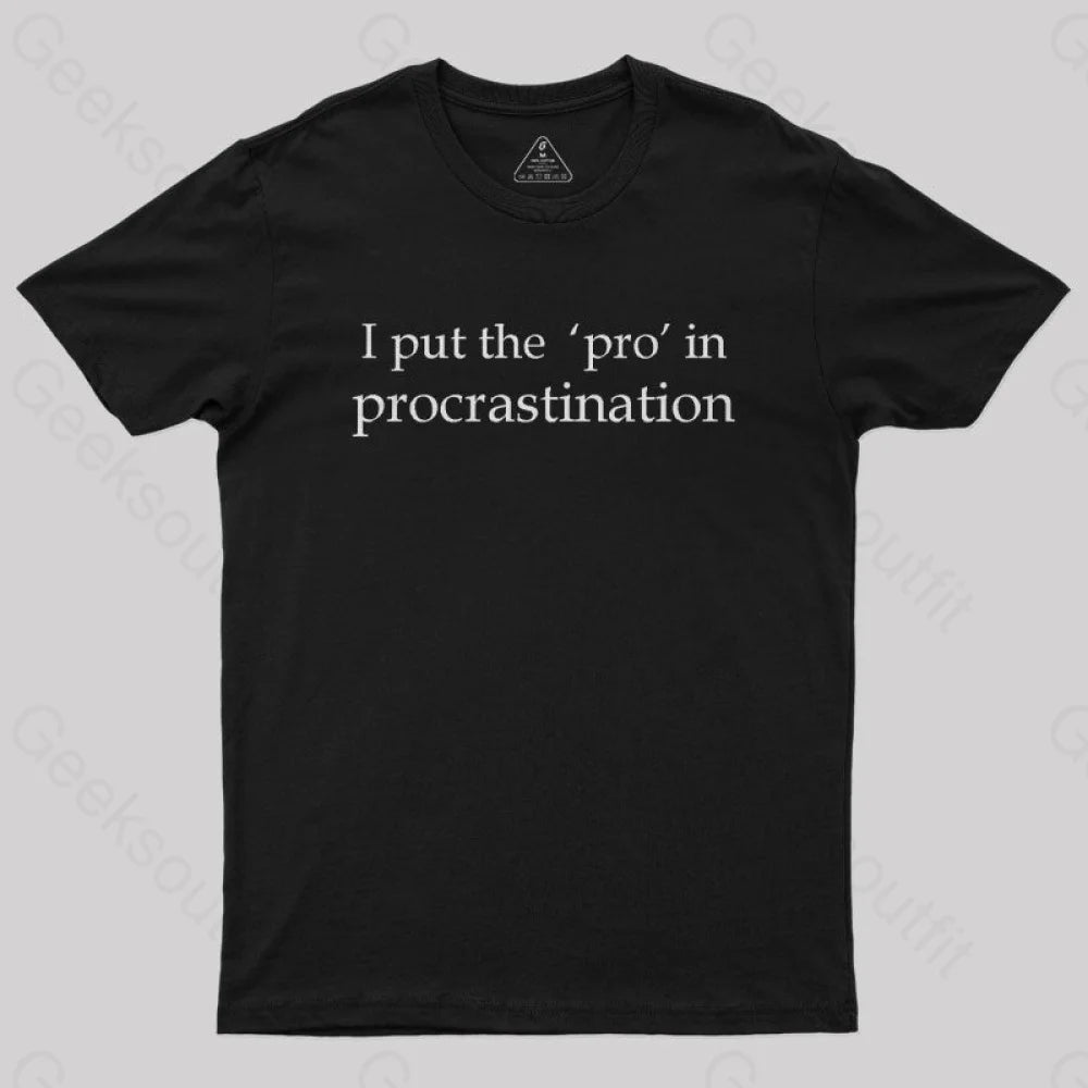 I Put The Pro In Procrastination Nerd T-Shirt Black / S