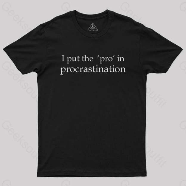 I Put The Pro In Procrastination Nerd T-Shirt Black / S