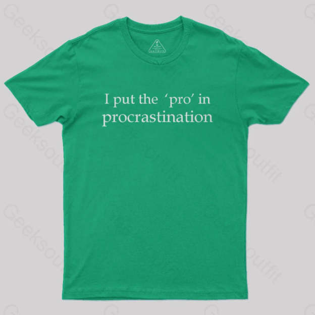 I Put The Pro In Procrastination Nerd T-Shirt Green / S