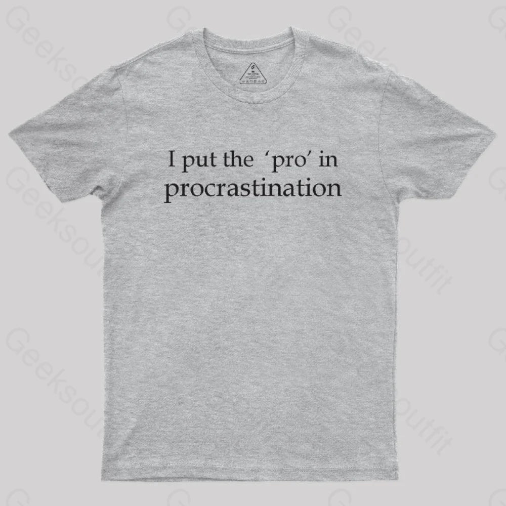 I Put The Pro In Procrastination Nerd T-Shirt Grey / S
