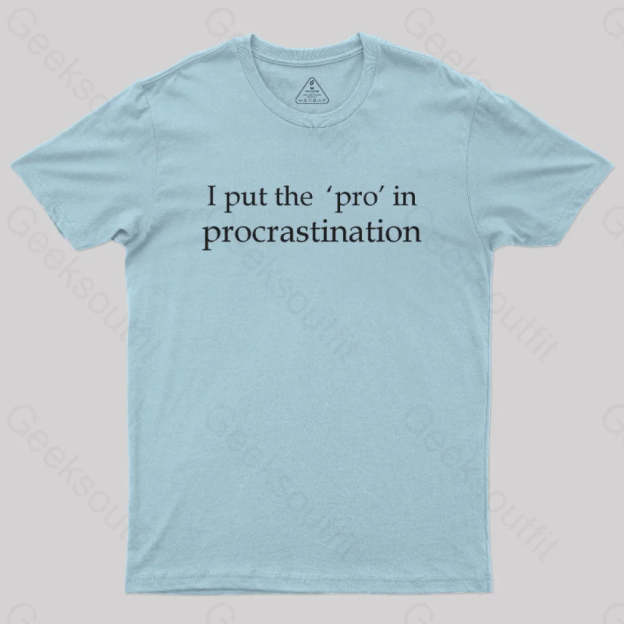 I Put The Pro In Procrastination Nerd T-Shirt Light Blue / S