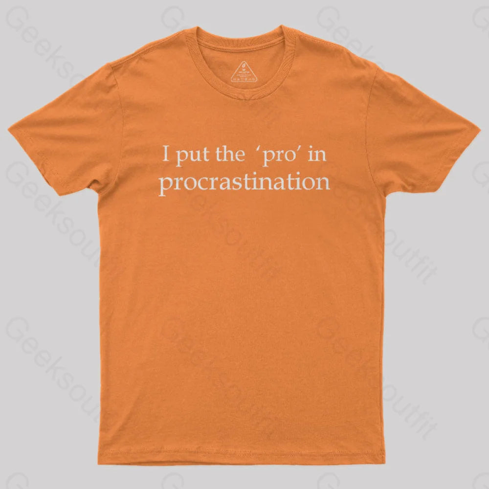 I Put The Pro In Procrastination Nerd T-Shirt Orange / S