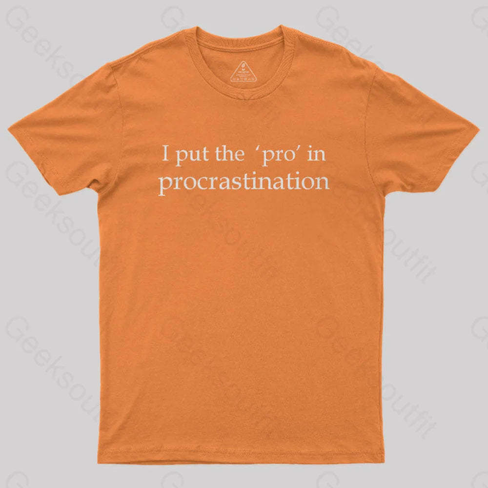 I Put The Pro In Procrastination Nerd T-Shirt Orange / S