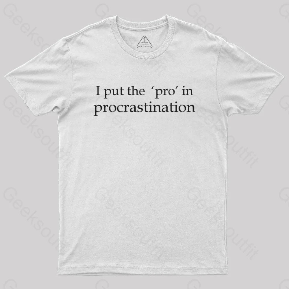 I Put The Pro In Procrastination Nerd T-Shirt White / S