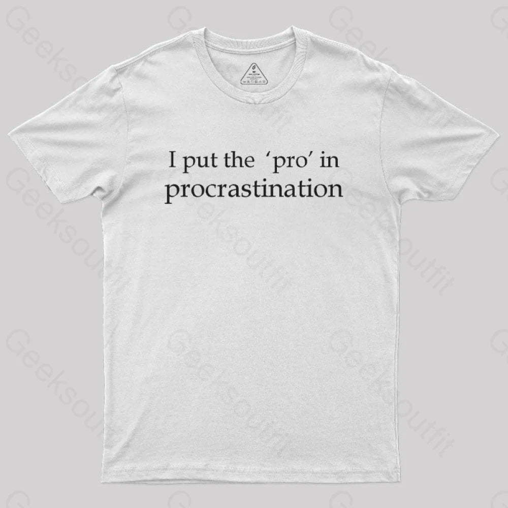 I Put The Pro In Procrastination Nerd T-Shirt White / S