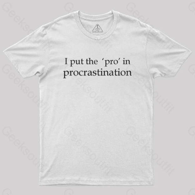 I Put The Pro In Procrastination Nerd T-Shirt White / S