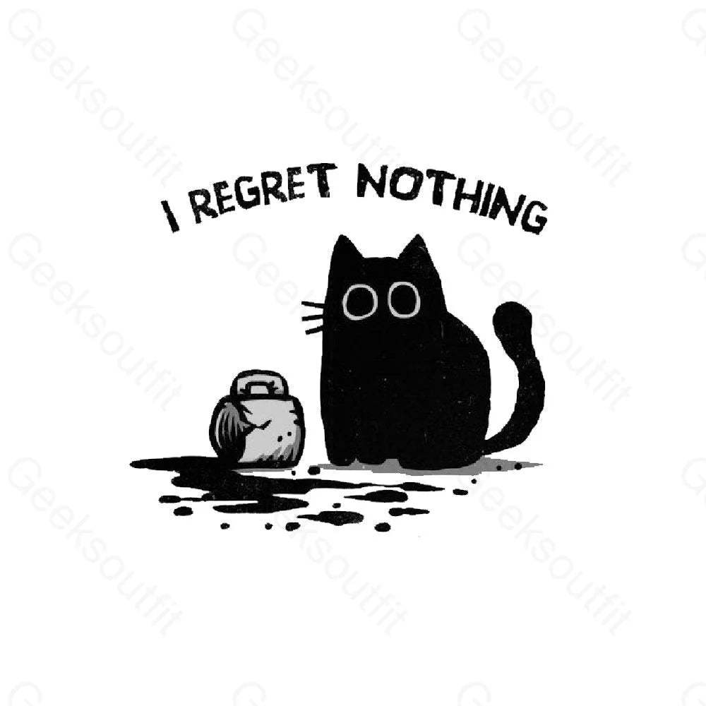 I Regret Nothing T-Shirt - Geeksoutfit