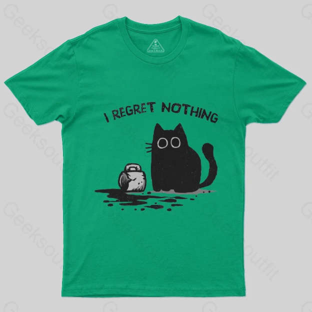 I Regret Nothing T-Shirt - Geeksoutfit