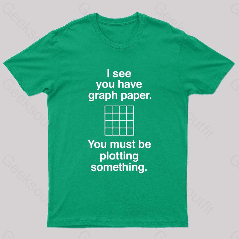 I See You Have Graph Paper Geek T-Shirt Green / S