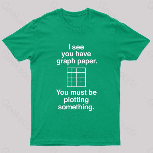I See You Have Graph Paper Geek T-Shirt Green / S