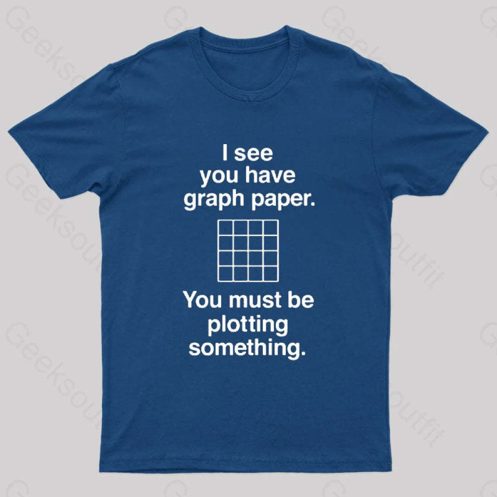I See You Have Graph Paper Geek T-Shirt Navy / S