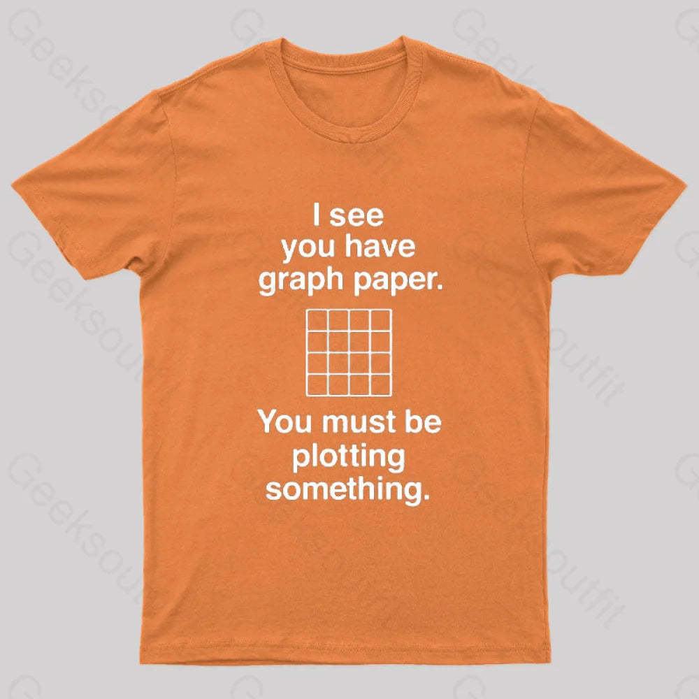 I See You Have Graph Paper Geek T-Shirt Orange / S