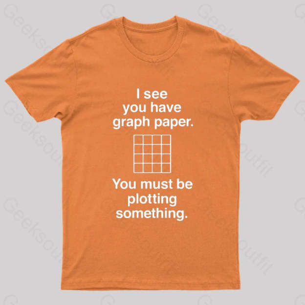 I See You Have Graph Paper Geek T-Shirt Orange / S