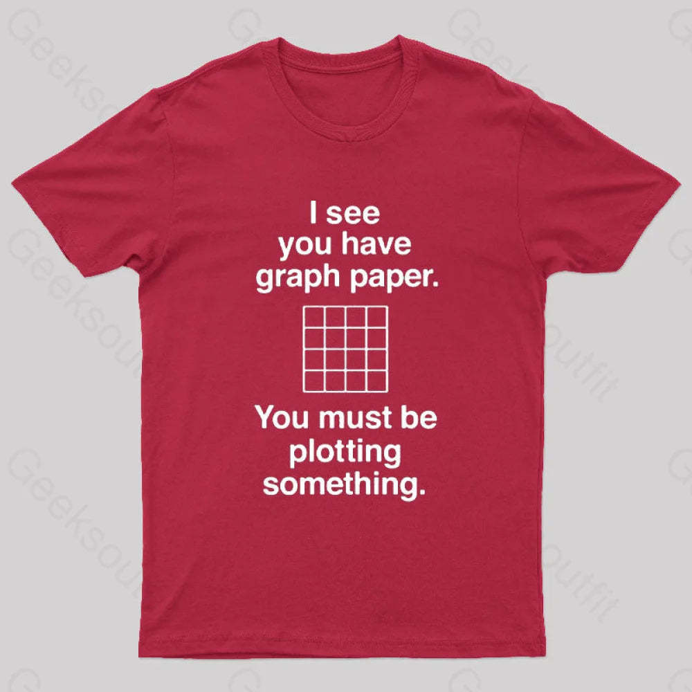 I See You Have Graph Paper Geek T-Shirt Red / S