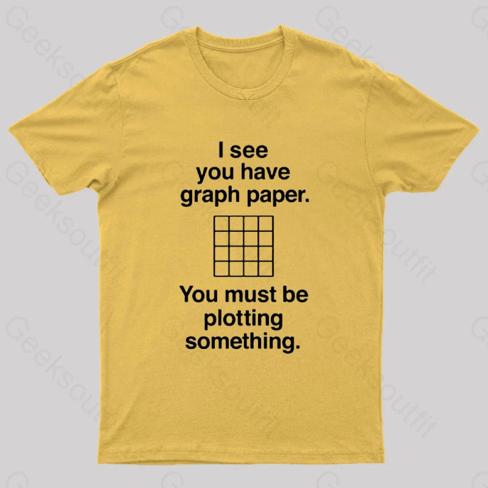 I See You Have Graph Paper Geek T-Shirt Yellow / S