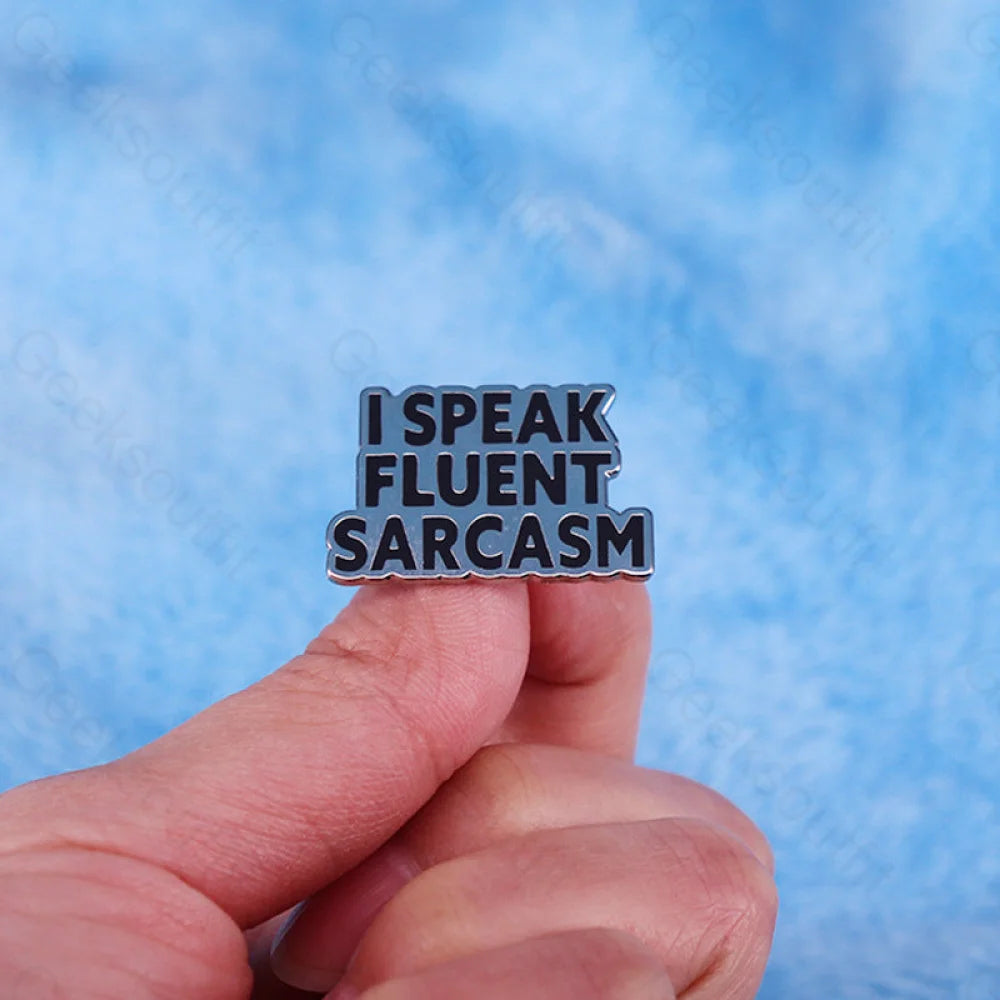 I Speak Fluent Sarcasm Pins