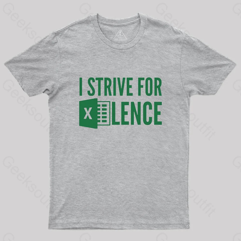 I Strive For Excellence T-Shirt Grey / S
