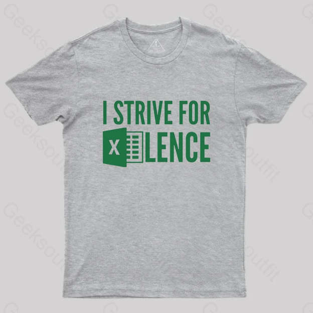 I Strive For Excellence T-Shirt Grey / S