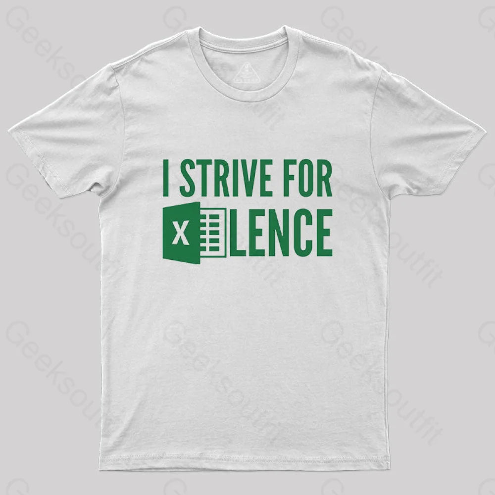I Strive For Excellence T-Shirt White / S