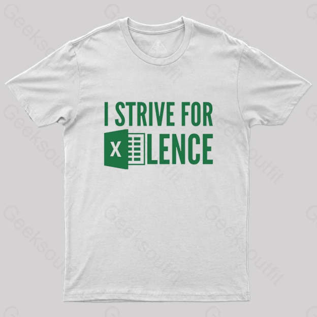 I Strive For Excellence T-Shirt White / S