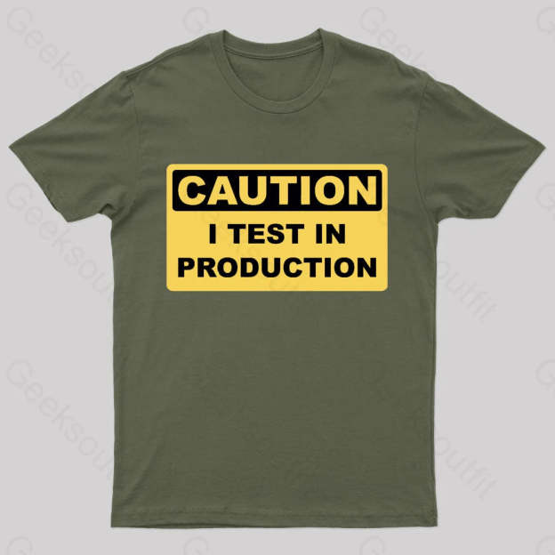 I Test In Production Nerd T-Shirt Army Green / S