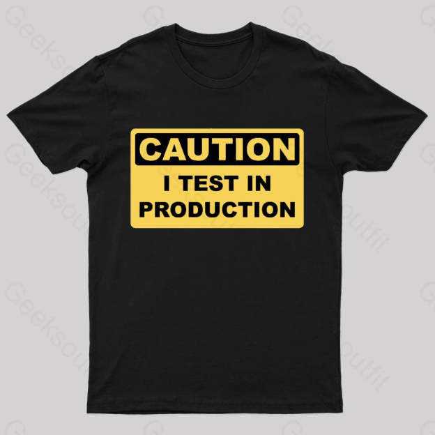 I Test In Production Nerd T-Shirt Black / S