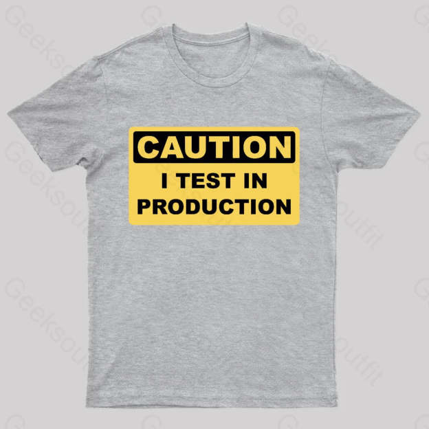 I Test In Production Nerd T-Shirt Grey / S