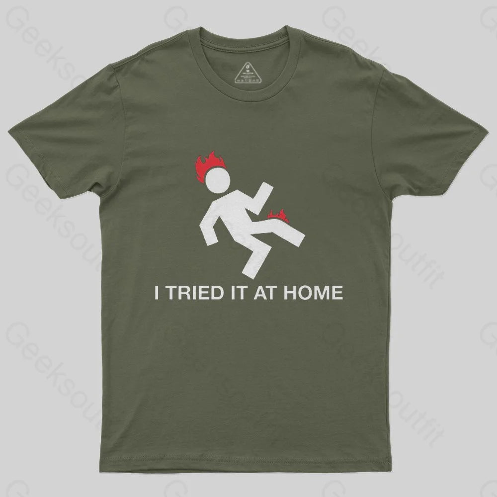 I Tried It At Home T-Shirt - Geeksoutfit