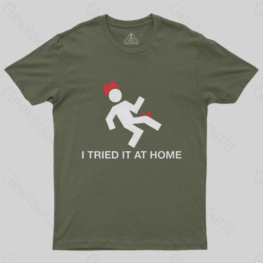 I Tried It At Home T-Shirt - Geeksoutfit