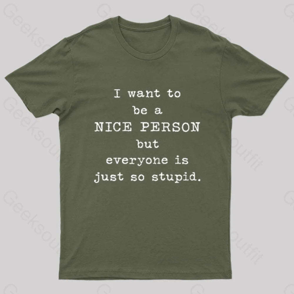 I Want To Be A Nice Person Nerd T-Shirt Army Green / S