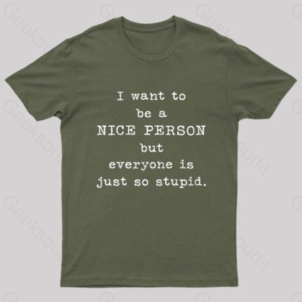 I Want To Be A Nice Person Nerd T-Shirt Army Green / S