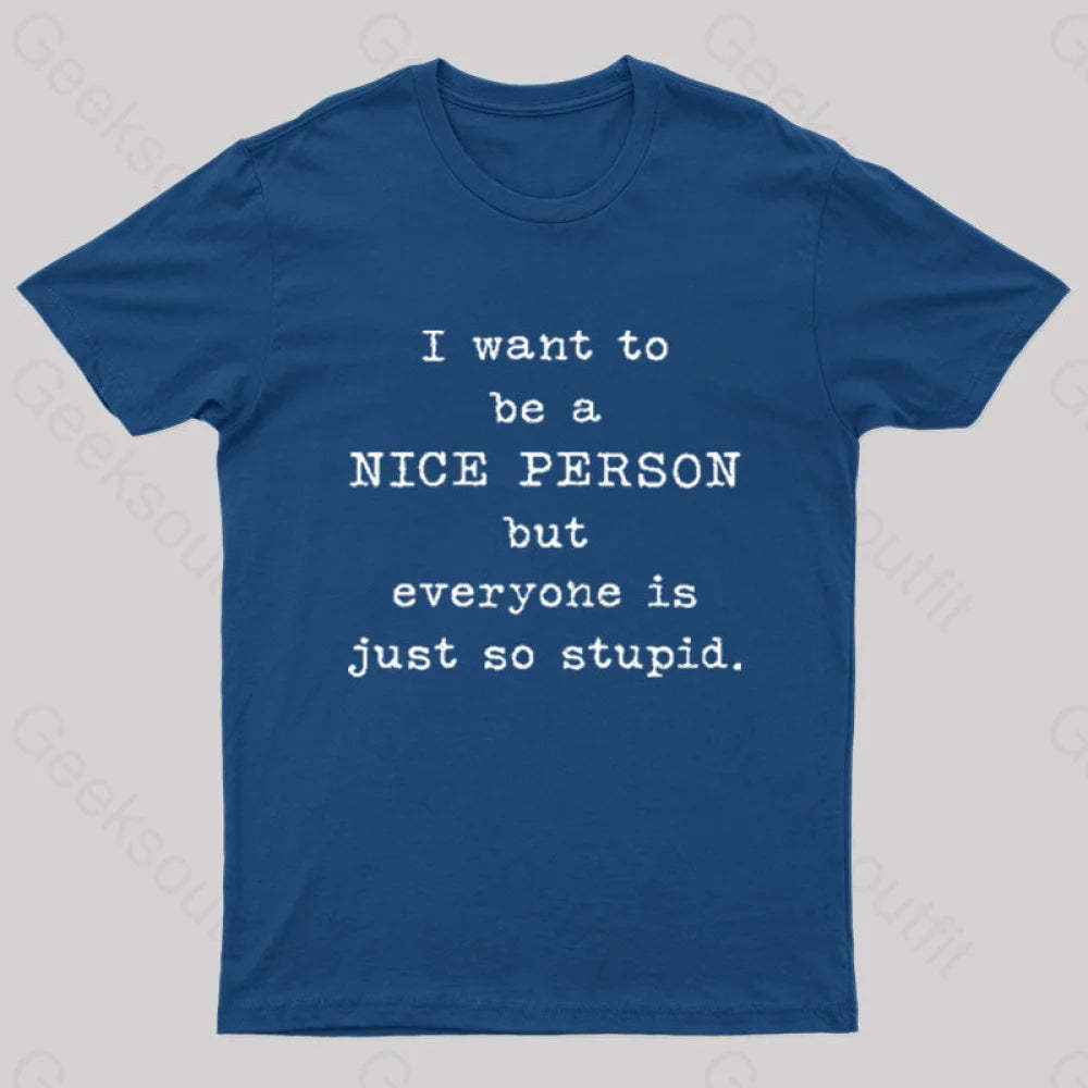 I Want To Be A Nice Person Nerd T-Shirt Navy / S