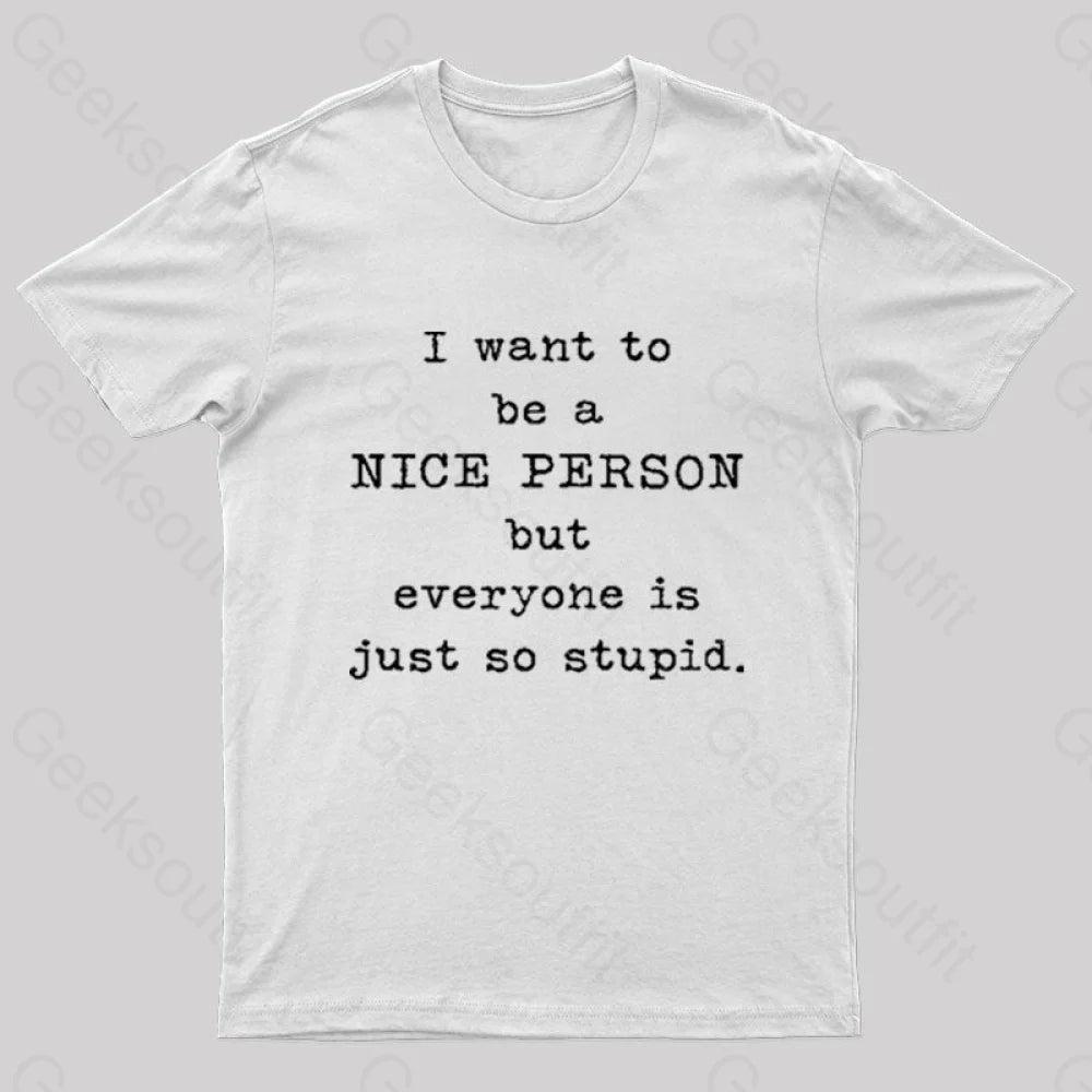 I Want To Be A Nice Person Nerd T-Shirt White / S