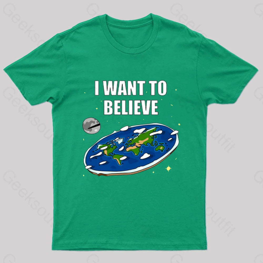 I Want To Believe Flat Earth Geek T-Shirt Green / S