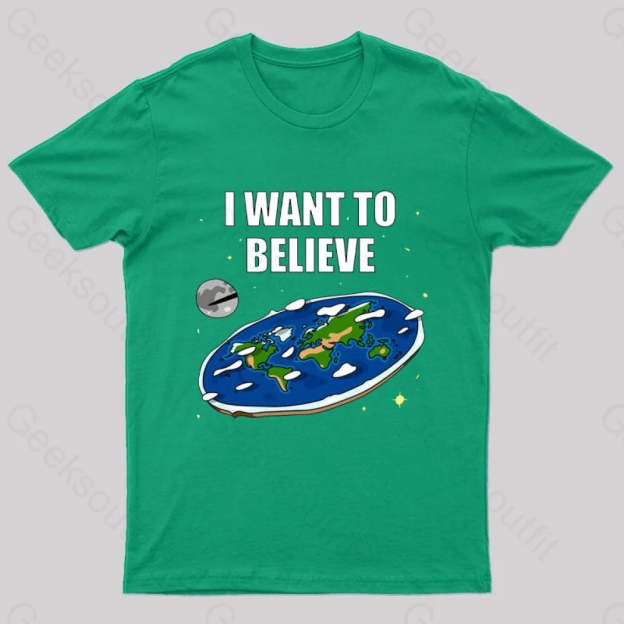 I Want To Believe Flat Earth Geek T-Shirt Green / S